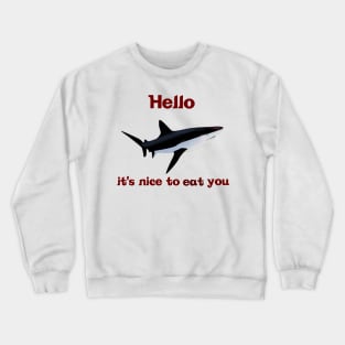 Hello It's Nice To Eat You Crewneck Sweatshirt